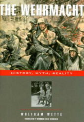The Wehrmacht: History Myth Reality (ISBN: 9780674025776)