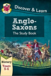 KS2 Discover & Learn: History - Anglo-Saxons Study Book, Year 5 & 6 - CGP Books (ISBN: 9781782941996)