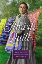 Amish Quilt - Beth Wiseman, Kathleen Fuller, Kelly Irvin (ISBN: 9780785217596)