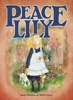 Peace Lily - The World War 1 Battlefield Nurse (ISBN: 9780957124554)