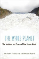 White Planet - Jean Jouzel, Claude Lorius, Dominique Raynaud (ISBN: 9780691173474)