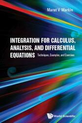 Integration for Calculus Analysis and Differential Equations: Techniques Examples and Exercises (ISBN: 9789813275157)