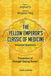 Yellow Emperor's Classic of Medicine the - Essential Questions: Translation of Huangdi Neijing Suwen (ISBN: 9789813273573)