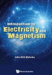 Introduction To Electricity And Magnetism - John Dirk Walecka (ISBN: 9789813272064)