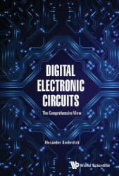 Digital Electronic Circuits - The Comprehensive View - Alexander Axelevitch (ISBN: 9789813270725)