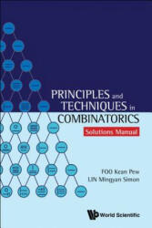 Principles And Techniques In Combinatorics - Solutions Manual - Kean Pew Foo, Mingyan, Simon Lin (ISBN: 9789813238848)
