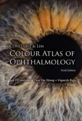 Constable & Lim Colour Atlas Of Ophthalmology (Sixth Edition) - Constable, Ian J. (Lions Eye Institute, Australia), Raja, Vignesh (Sir Charles Gairdner Hospital, Australia), Wong, Tien Yin (S'pore National Eye Cent (ISBN: 9789813236615)