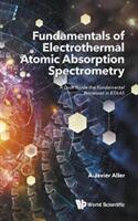 Fundamentals Of Electrothermal Atomic Absorption Spectrometry: A Look Inside The Fundamental Processes In Etaas (ISBN: 9789813229761)