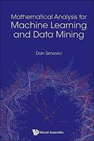 Mathematical Analysis for Machine Learning and Data Mining (ISBN: 9789813229686)