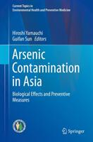 Arsenic Contamination in Asia: Biological Effects and Preventive Measures (ISBN: 9789811325649)