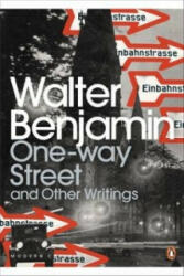 One-Way Street and Other Writings - Walter Benjamin (2009)