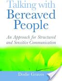 Talking with Bereaved People: An Approach for Structured and Sensitive Communication (2009)