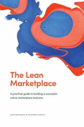 The Lean Marketplace: a Practical Guide to Building a Successful Online Marketplace Business - Juho Makkonen, Cristobal Gracia, Ville Saarinen (ISBN: 9789529400089)