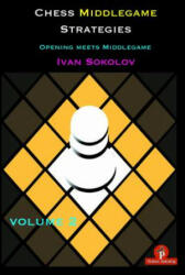 Chess Middlegame Strategies Volume 2 - Ivan Sokolov (ISBN: 9789492510204)