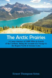 Arctic Prairies - Ernest Thompson Seton (ISBN: 9789352971473)