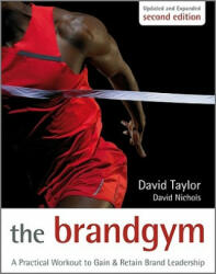 Brand Gym, Second Edition - A Practical Workout to Gain and Retain Brand Leadership - Taylor (2010)