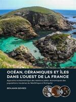 Ocan Cramiques Et les Dans l'Ouest de la France: Approche Archomtrique Des Relations Palo-conomiques Des Populations Insulaires Du Nolithique (ISBN: 9789088906237)