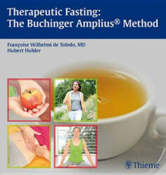 Therapeutic Fasting: The Buchinger Amplius Method - Francoise Wilhelmi de Toledo (2011)