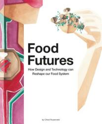 Food Futures - Chloe Rutzerveld (ISBN: 9789063695170)