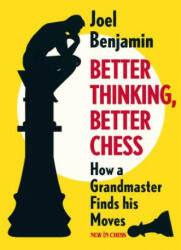 Better Thinking Better Chess: How a Grandmaster Finds His Moves (ISBN: 9789056918071)