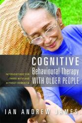 Cognitive Behavioural Therapy with Older People: Interventions for Those with and Without Dementia (2010)