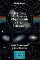 Observing the Messier Objects with a Small Telescope - Pugh (2011)