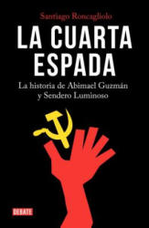 LA CUARTA ESPADA - SANTIAGO RONCAGLIOLO (ISBN: 9788499928913)