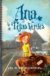 Ana, la de Tejas Verdes - L. M. MONTGOMERY (ISBN: 9788496947924)