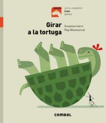 GIRAR A LA TORTUGA - SUSANNA ISERN, PEP MONTSERRAT (ISBN: 9788491013433)