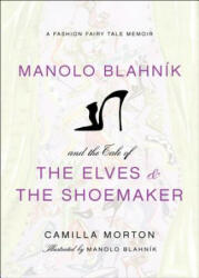 Manolo Blahnik and the Tale of the Elves and the Shoemaker - Camilla Morton (2012)