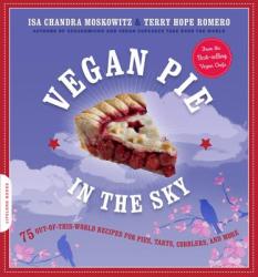 Vegan Pie in the Sky - Isa Chandra Moskowitz, Terry Hope Romero (2011)