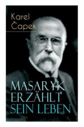 Masaryk erz hlt sein Leben - Karel Čapek (ISBN: 9788026886488)