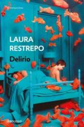 Delirio / Delirium - Laura Restrepo (ISBN: 9786073168892)