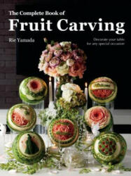 Complete Book of Fruit Carving - Rie Yamada (ISBN: 9784865051452)