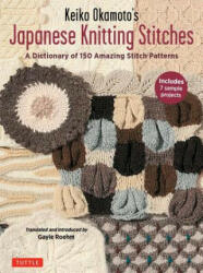 Keiko Okamoto's Japanese Knitting Stitches - Keiko Okamoto, Gayle Roehm (ISBN: 9784805314845)