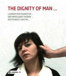 Der Menschheit Würde. The Dignity of Man. Dustojnost cloveka. Ljudsko dostojanstvo - Roland Fink, Berthold Ecker, Terezie Peti ková, Jana Vránová (ISBN: 9783990436561)