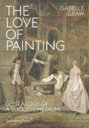 Love of Painting - Genealogy of a Success Medium - Isabelle Graw (ISBN: 9783956792519)