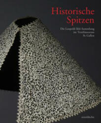 Historische Spitzen - Textilmuseum St. Gallen, Iklé Frischknecht Stiftung (ISBN: 9783897905337)