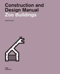 Zoo Buildings. Construction and Design Manual - Natascha Meuser (ISBN: 9783869226804)