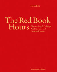The Red Book Hours: Discovering C. G. Jung's Art Mediums and Creative Process (ISBN: 9783858818164)