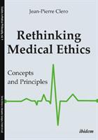 Rethinking Medical Ethics: Concepts and Principles (ISBN: 9783838211947)
