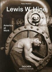 Lewis W. Hine. America at Work - Peter Walther (ISBN: 9783836572347)