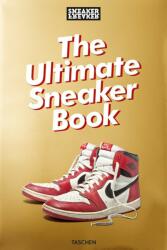 Sneaker Freaker. The Ultimate Sneaker Book - Simon Wood (ISBN: 9783836572231)