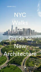 NYC Walks: Guide to New Architecture - JOHN HILL (ISBN: 9783791384900)