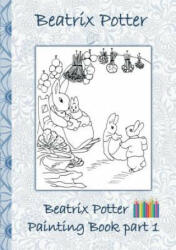 Beatrix Potter Painting Book Part 1: Colouring Book coloring crayons coloured pencils colored Children's books children adults adult grammar s (ISBN: 9783752866315)