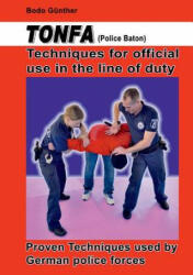 Tonfa (Police Baton) Techniques for official use in the line of duty - Bodo Günther (ISBN: 9783752850116)