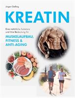 Kreatin: Eine natrliche Substanz und ihre Bedeutung fr Muskelaufbau Fitness und Anti-Aging (ISBN: 9783752803969)