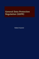 General Data Protection Regulation (GDPR) - Robert Kazemi (ISBN: 9783746947648)