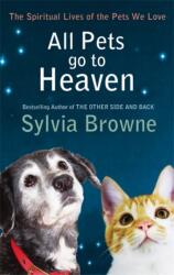 All Pets Go To Heaven - Sylvia Browne (2010)