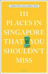 111 Places in Singapore That You Shouldn't Miss (ISBN: 9783740803827)